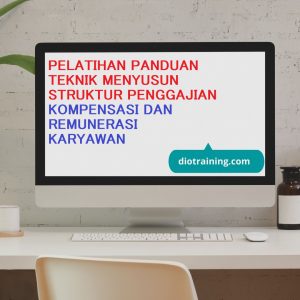 PELATIHAN PANDUAN TEKNIK MENYUSUN STRUKTUR PENGGAJIAN , KOMPENSASI DAN REMUNERASI KARYAWAN