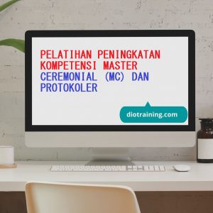 PELATIHAN PENINGKATAN KOMPETENSI MASTER CEREMONIAL (MC) DAN PROTOKOLER