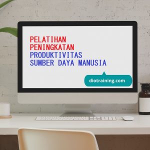 PELATIHAN PENINGKATAN PRODUKTIVITAS SUMBER DAYA MANUSIA