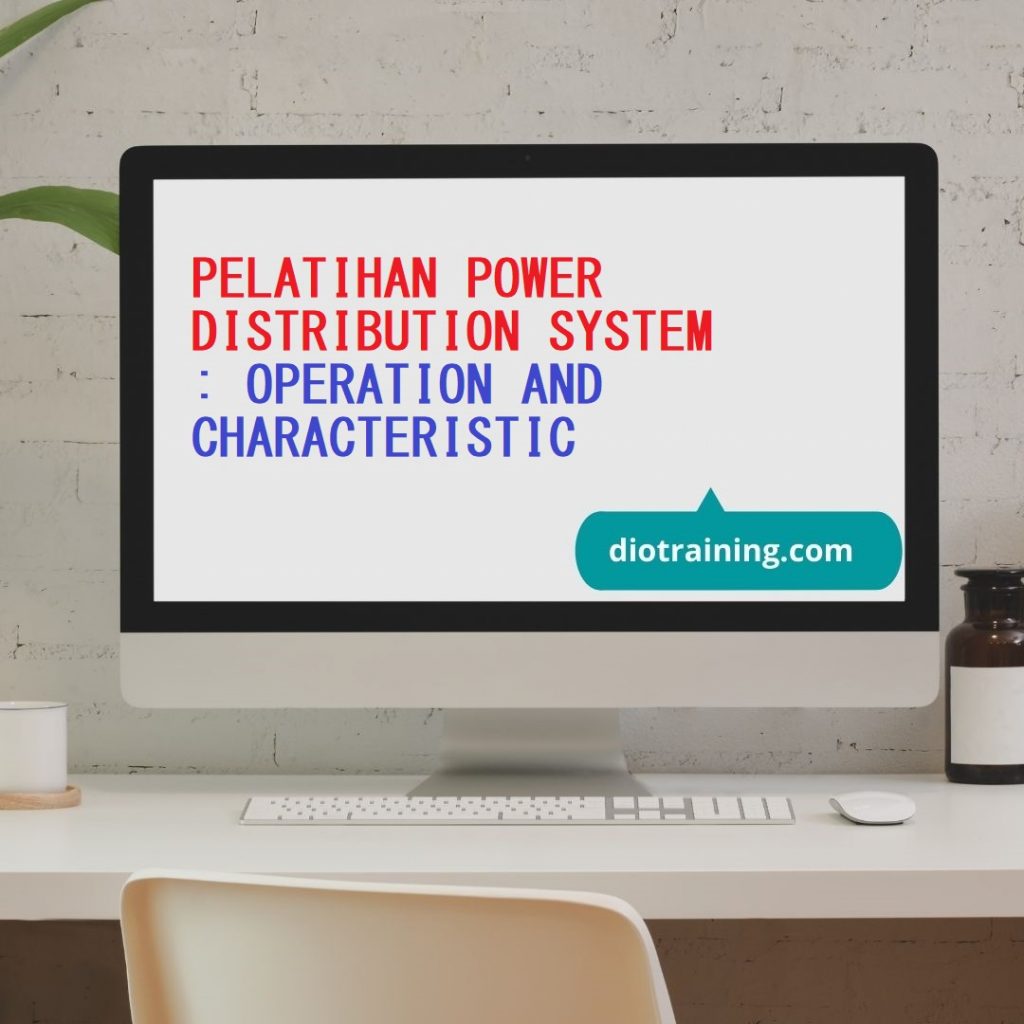 PELATIHAN POWER DISTRIBUTION SYSTEM : OPERATION AND CHARACTERISTIC