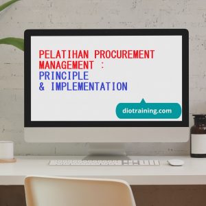 PELATIHAN PROCUREMENT MANAGEMENT : PRINCIPLE & IMPLEMENTATION