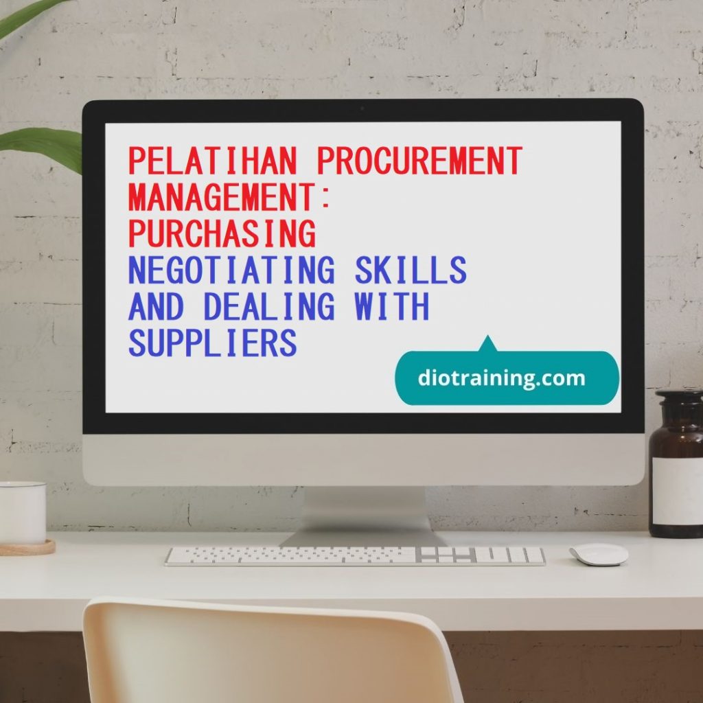 PELATIHAN PROCUREMENT MANAGEMENT: PURCHASING NEGOTIATING SKILLS AND DEALING WITH SUPPLIERS