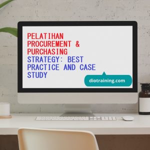 PELATIHAN PROCUREMENT & PURCHASING STRATEGY: BEST PRACTICE AND CASE STUDY