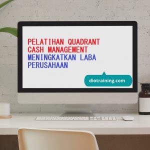 PELATIHAN QUADRANT CASH MANAGEMENT MENINGKATKAN LABA PERUSAHAAN