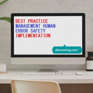 BEST PRACTICE MANAGEMENT HUMAN ERROR SAFETY IMPLEMENTATION