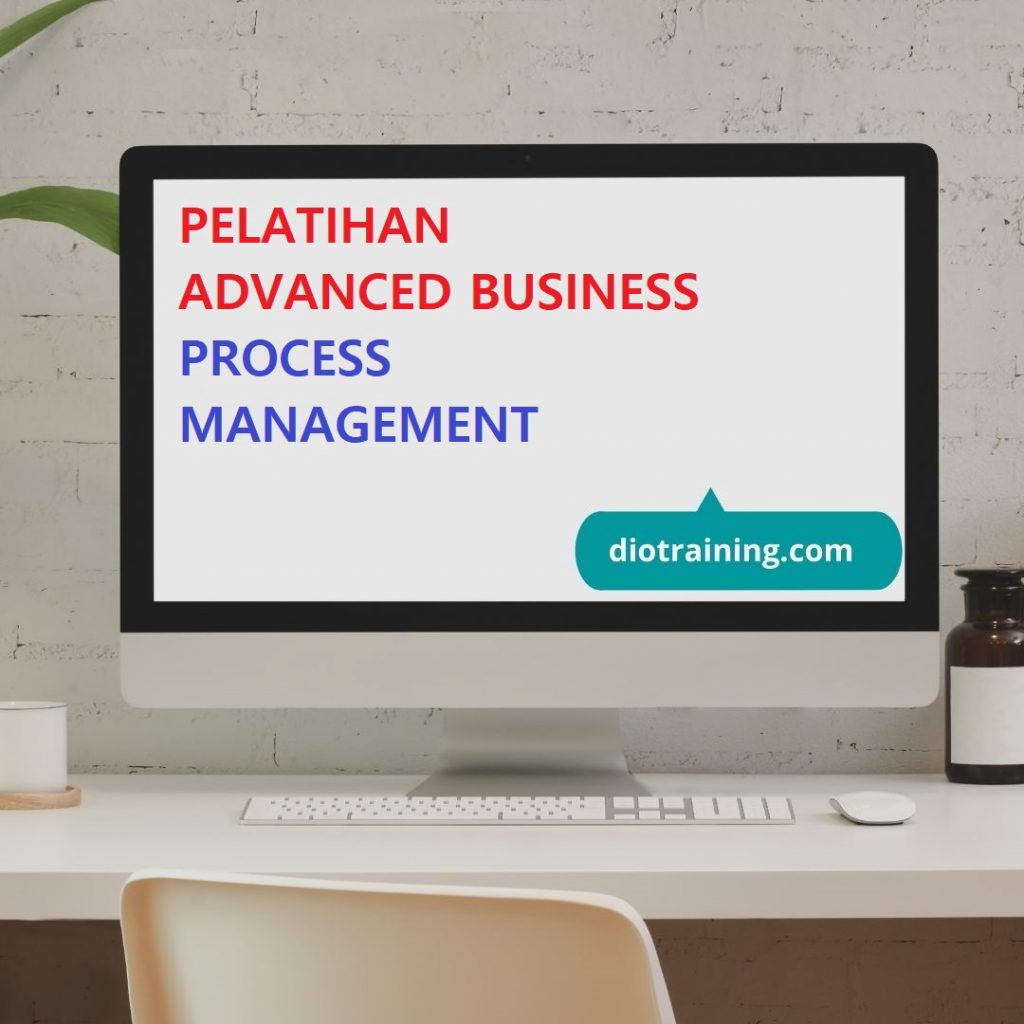 PELATIHAN ADVANCED BUSINESS PROCESS MANAGEMENT