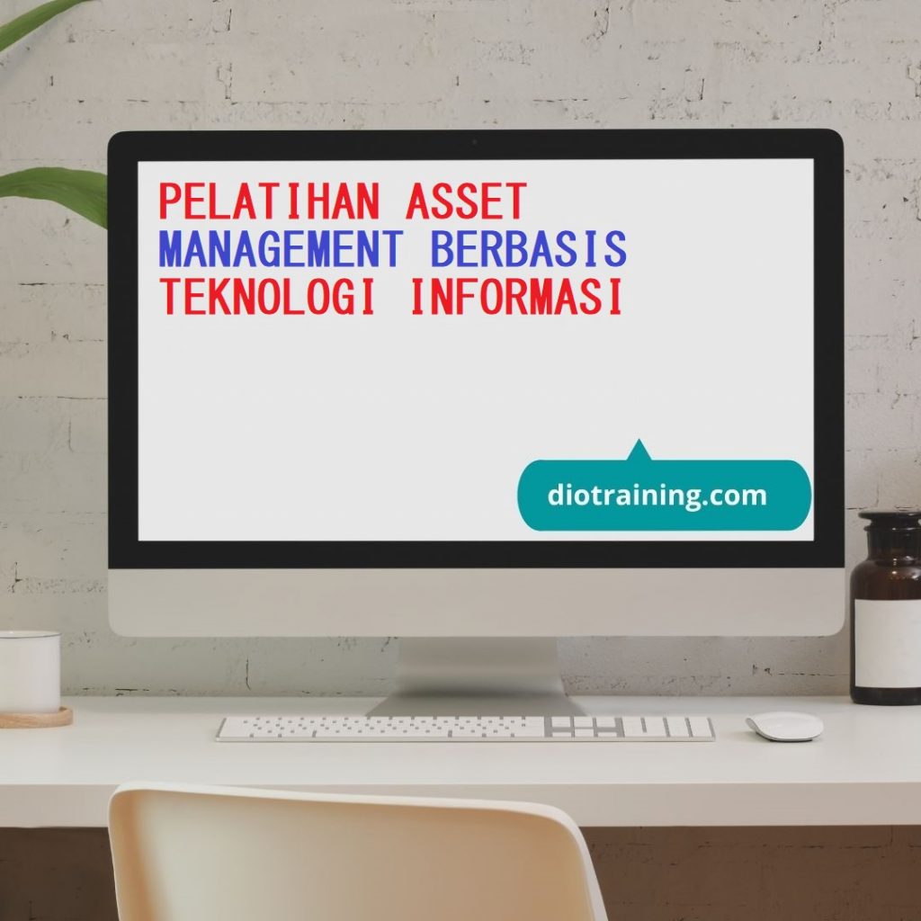 PELATIHAN ASSET MANAGEMENT BERBASIS TEKNOLOGI INFORMASI