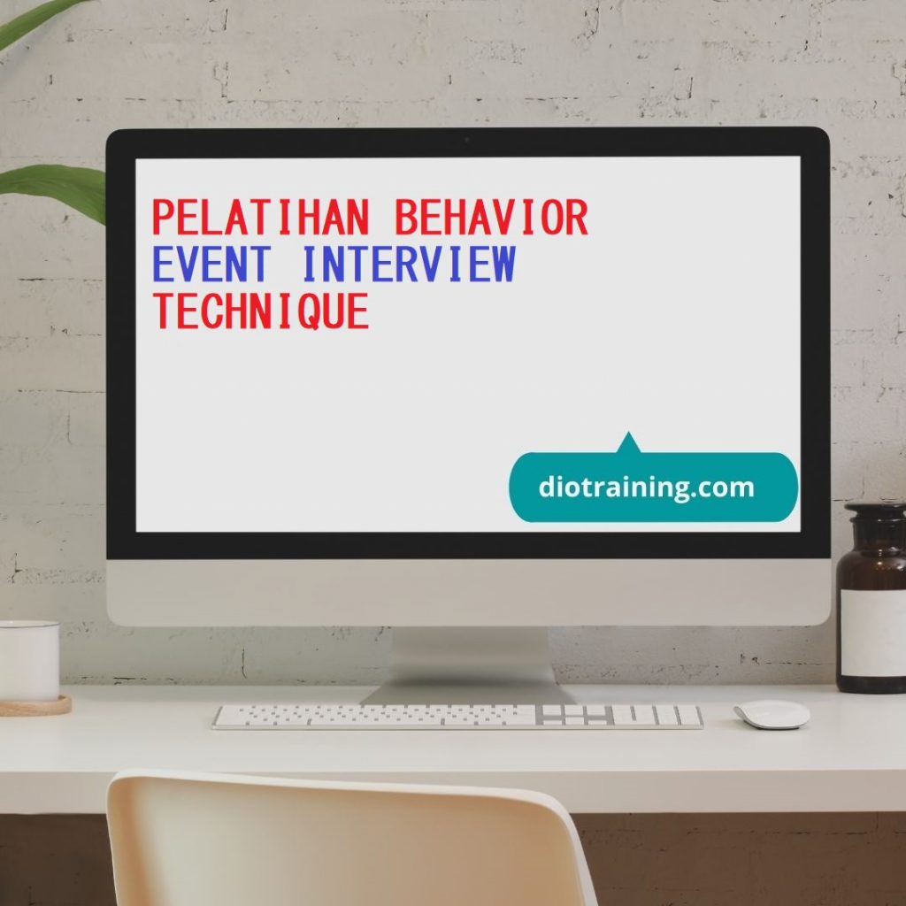 PELATIHAN BEHAVIOR EVENT INTERVIEW TECHNIQUE