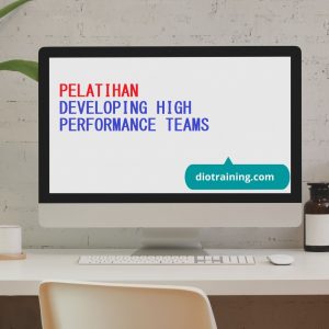 PELATIHAN DEVELOPING HIGH PERFORMANCE TEAMS