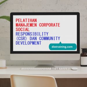 Pelatihan Manajemen Corporate Social Responsibility (CSR) Dan Community Development