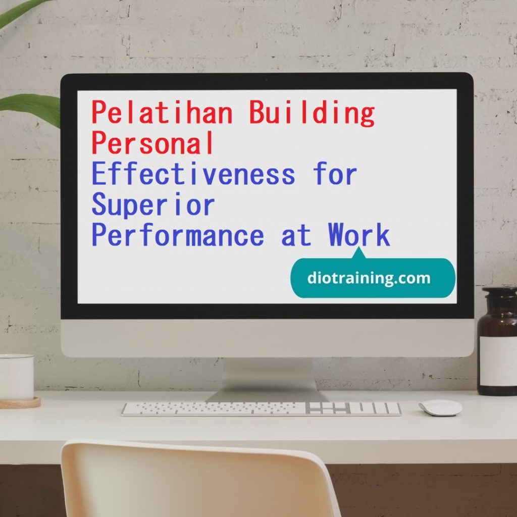 Pelatihan Building Personal Effectiveness for Superior Performance at Work