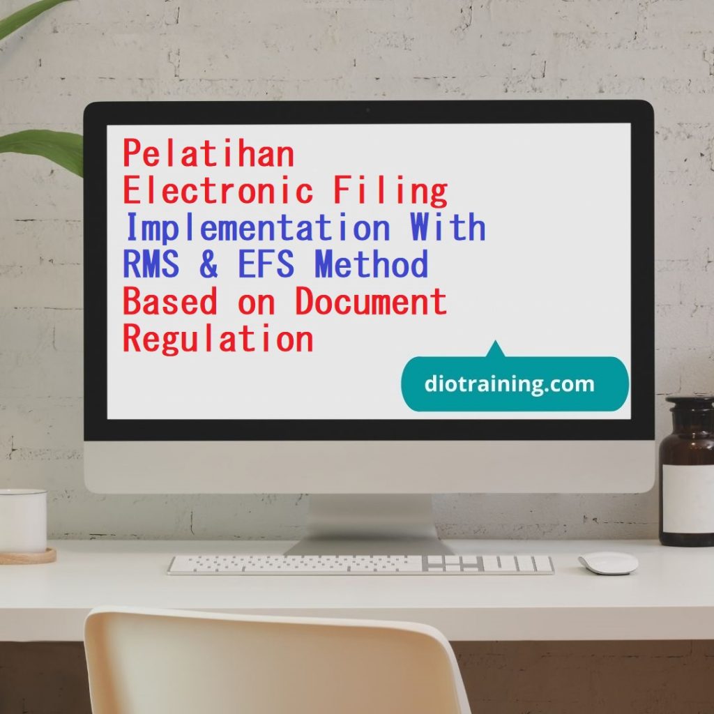 Pelatihan Electronic Filing Implementation With RMS & EFS Method Based on Document Regulation