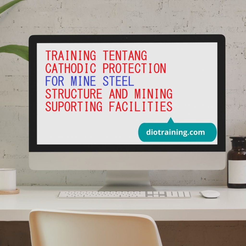 TRAINING TENTANG CATHODIC PROTECTION FOR MINE STEEL STRUCTURE AND MINING SUPORTING FACILITIES