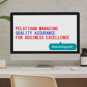 Pelatihan Managing Quality Assurance For Business Excellence