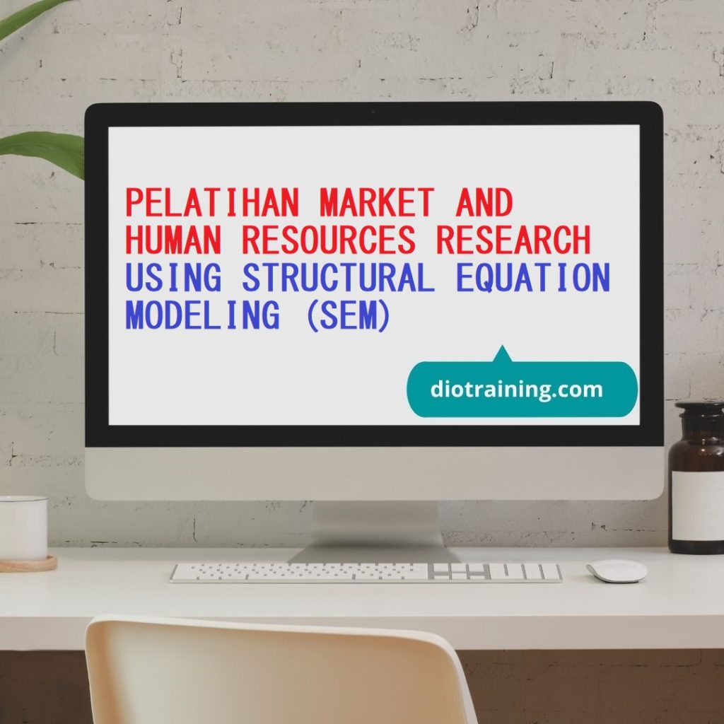 Pelatihan Market And Human Resources Research Using Structural Equation Modeling (SEM)