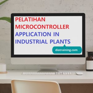 PELATIHAN MICROCONTROLLER APPLICATION IN INDUSTRIAL PLANTS