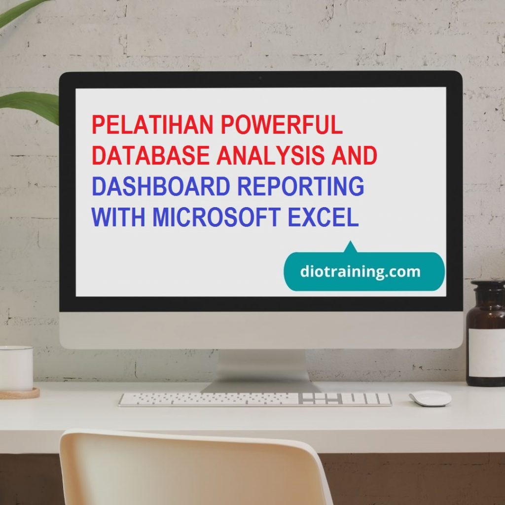 PELATIHAN POWERFUL DATABASE ANALYSIS AND DASHBOARD REPORTING WITH MICROSOFT EXCEL