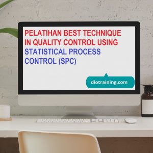 PELATIHAN BEST TECHNIQUE IN QUALITY CONTROL USING STATISTICAL PROCESS CONTROL (SPC)