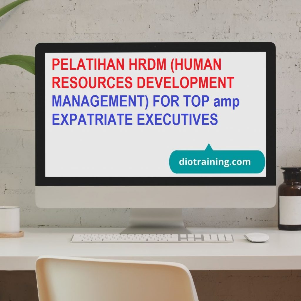 PELATIHAN HRDM (HUMAN RESOURCES DEVELOPMENT MANAGEMENT) FOR TOP & EXPATRIATE EXECUTIVES