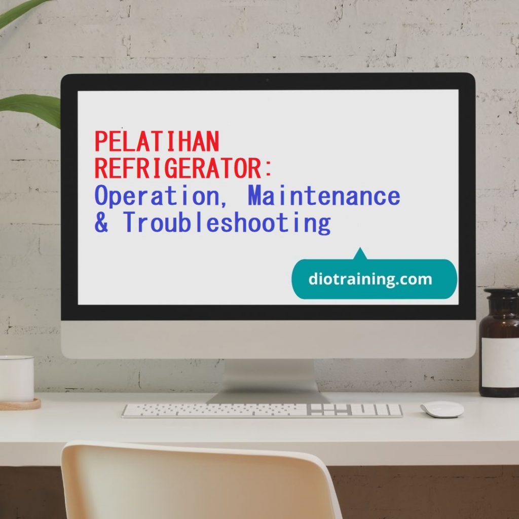 PELATIHAN REFRIGERATOR: Operation, Maintenance & Troubleshooting