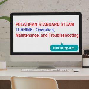 PELATIHAN STANDARD STEAM TURBINE : Operation, Maintenance, and Troubleshooting