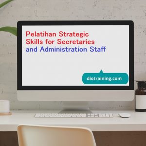 Pelatihan Strategic Skills untuk Sekretaris dan Staf Administrasi