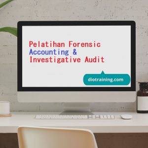 Pelatihan Forensic Accounting & Investigative Audit