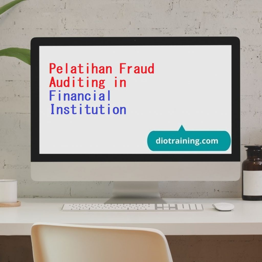 Pelatihan Fraud Auditing in Financial Institution