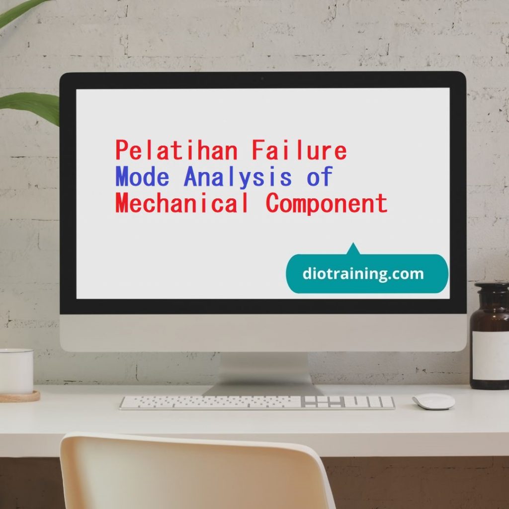 Pelatihan Failure Mode Analysis of Mechanical Component