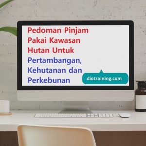 pelatihan Pedoman Pinjam Pakai Kawasan Hutan Untuk Pertambangan, Kehutanan dan Perkebunan