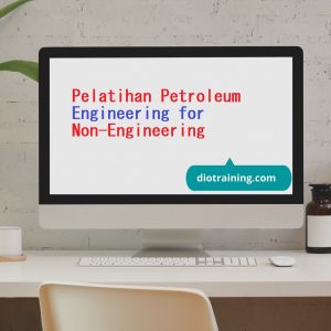 pelatihan Petroleum Engineering for Non-Engineering