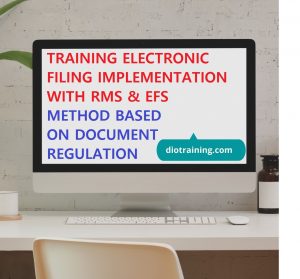 Pelatihan Electronic Filing Implementation With RMS & EFS Method Based On Document Regulation