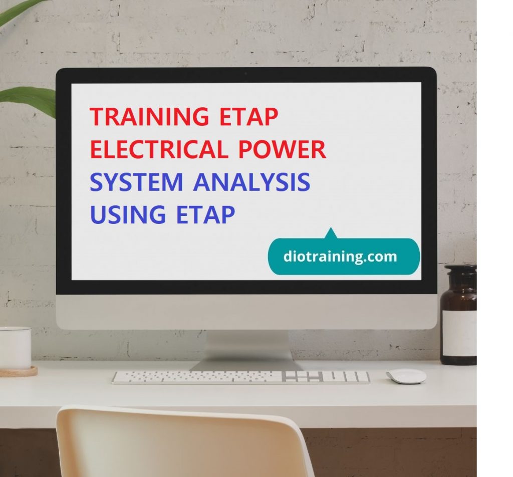 TRAINING ETAP ELECTRICAL POWER SYSTEM ANALYSIS USING ETAP | Diorama ...