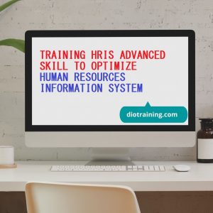 PELATIHAN HRIS ADVANCED SKILL UNTUK OPTIMASI SISTEM INFORMASI SUMBER DAYA MANUSIA