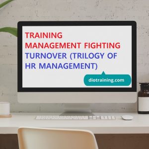 Pelatihan Management Fighting Turnover (Trilogy Of HR Management)