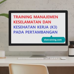 Pelatihan manajemen keselamatan dan kesehatan kerja (K3) pada pertambangan