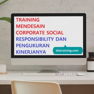 Pelatihan Mendesain Corporate Social Responsibility Dan Pengukuran Kinerjanya