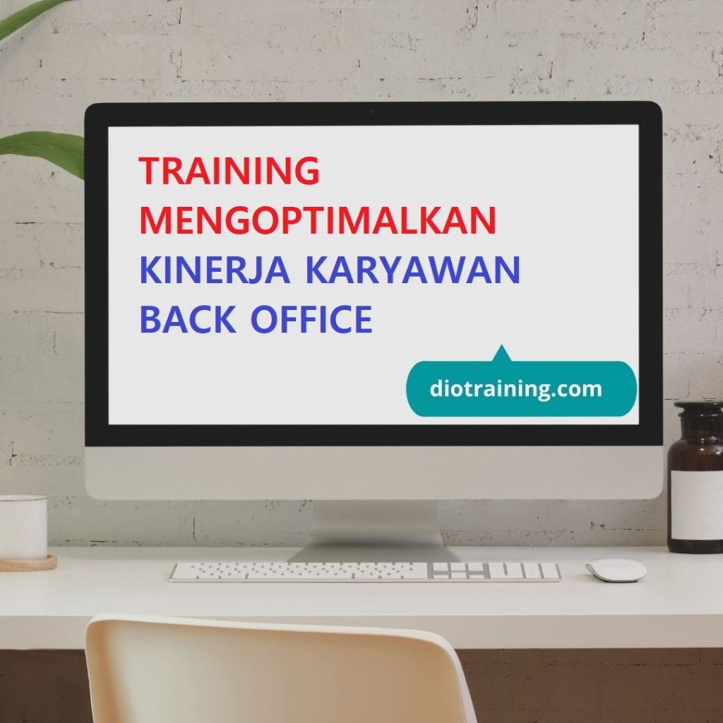 Pelatihan Mengoptimalkan Kinerja Karyawan Back Office