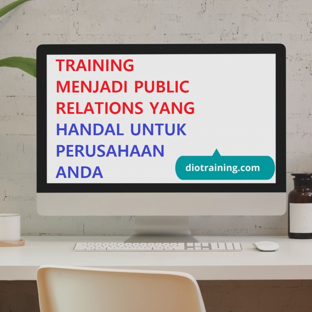 Pelatihan Menjadi Public Relations Yang Handal Untuk Perusahaan Anda