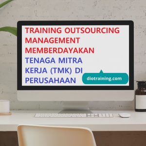 Pelatihan outsourcing management memberdayakan tenaga mitra kerja (TMK) di perusahaan