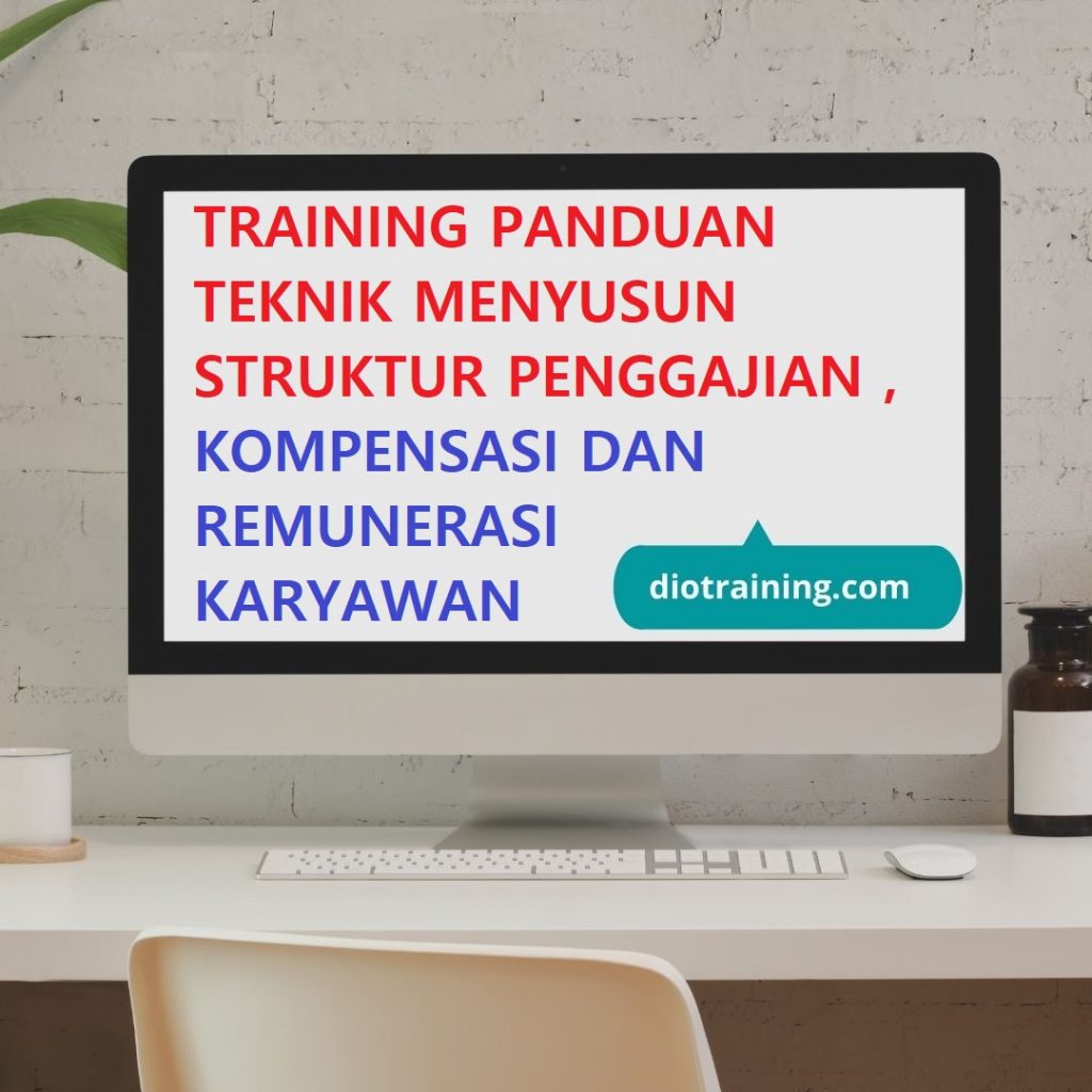 Training Panduan Teknik Menyusun Struktur Penggajian, Kompensasi Dan Remunerasi Karyawan