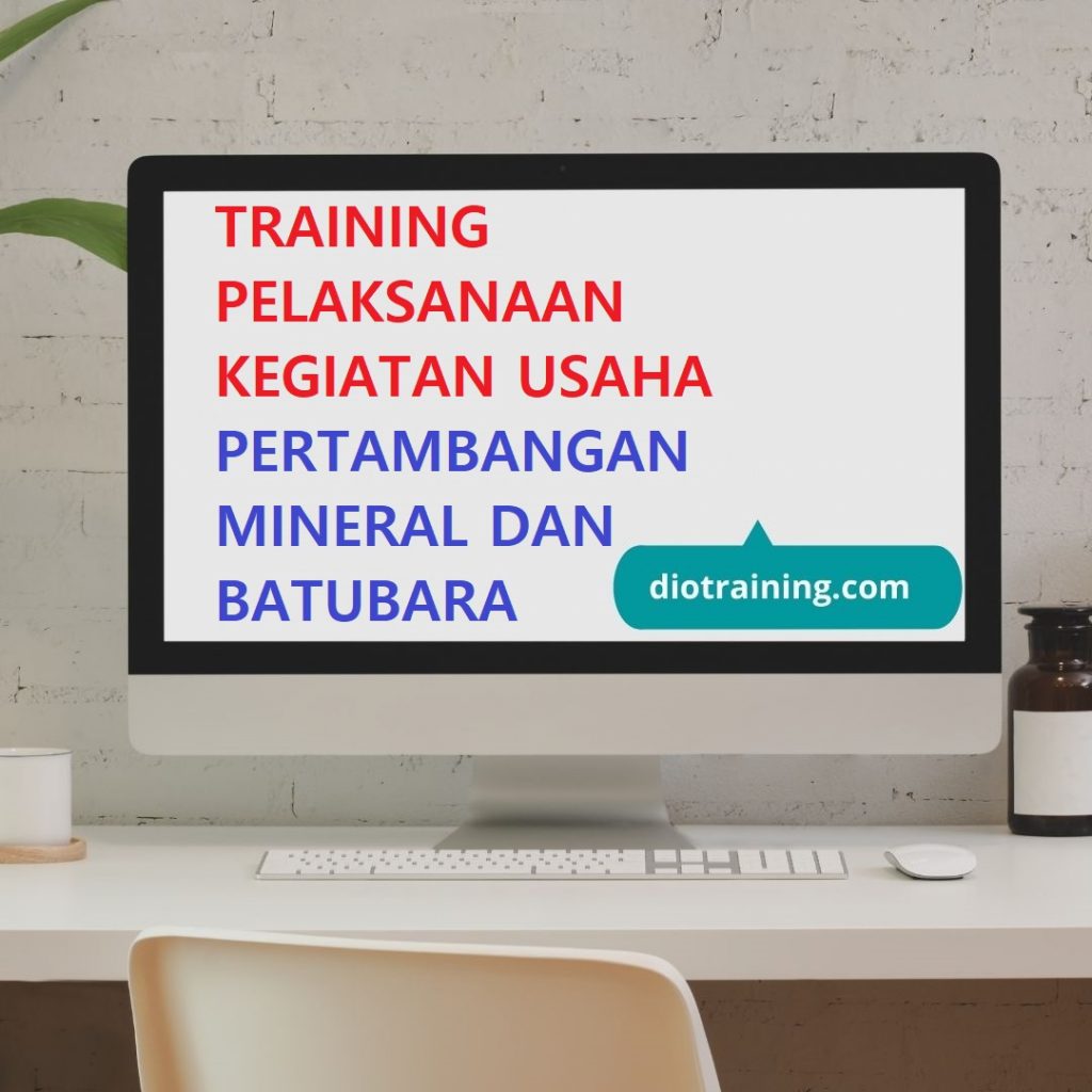 TRAINING BISNIS PERTAMBANGAN MINERAL DAN BATU BARA
