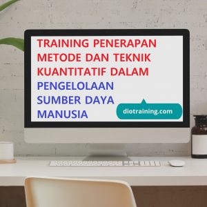 Pelatihan penerapan metode dan teknik kuantitatif dalam pengelolaan sumber daya manusia