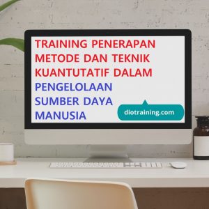 Pelatihan penerapan metode dan teknik kuantitatif dalam pengelolaan sumber daya manusia