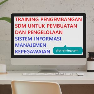 Pelatihan pengembangan SDM untuk pembuatan dan pengelolaan sistem informasi manajemen kepegawaian