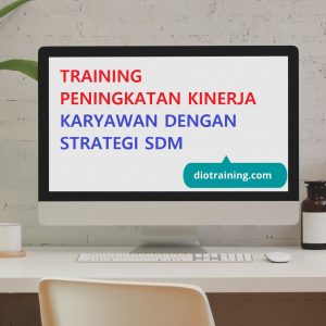 Pelatihan peningkatan kinerja karyawan dengan strategi SDM