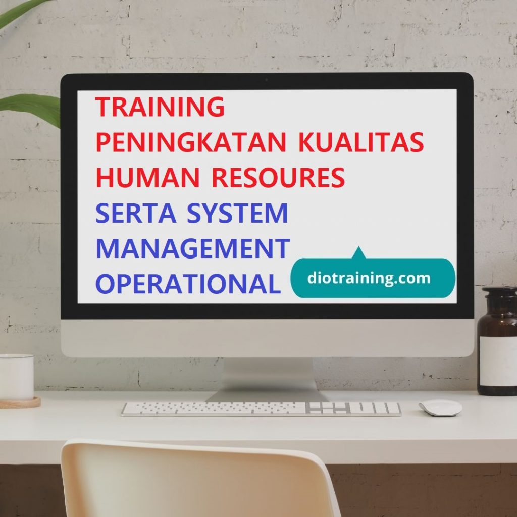 Pelatihan peningkatan kualitas human resoures serta system management operational