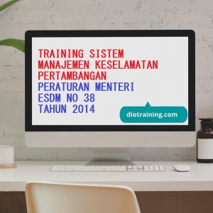 Pelatihan Sistem Manajemen Keselamatan Pertambangan Peraturan Menteri Esdm No 38 Tahun 2014