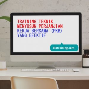 TRAINING PERANCANGAN PERJANJIAN KERJA(PK), PERATURAN PERUSAHAAN (PP) ATAU PERJANJIAN KERJA BERSAMA (PKB)