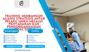 TRAINING MEMBANGUN ALIANSI STRATEGIS ANTAR PELAKU UMKM MELALUI PENYADARAN DAN PENGORGANISASIAN MODAL SOSIAL